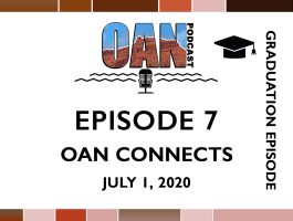 OAN Connects – Episode 7 – Graduation Episode