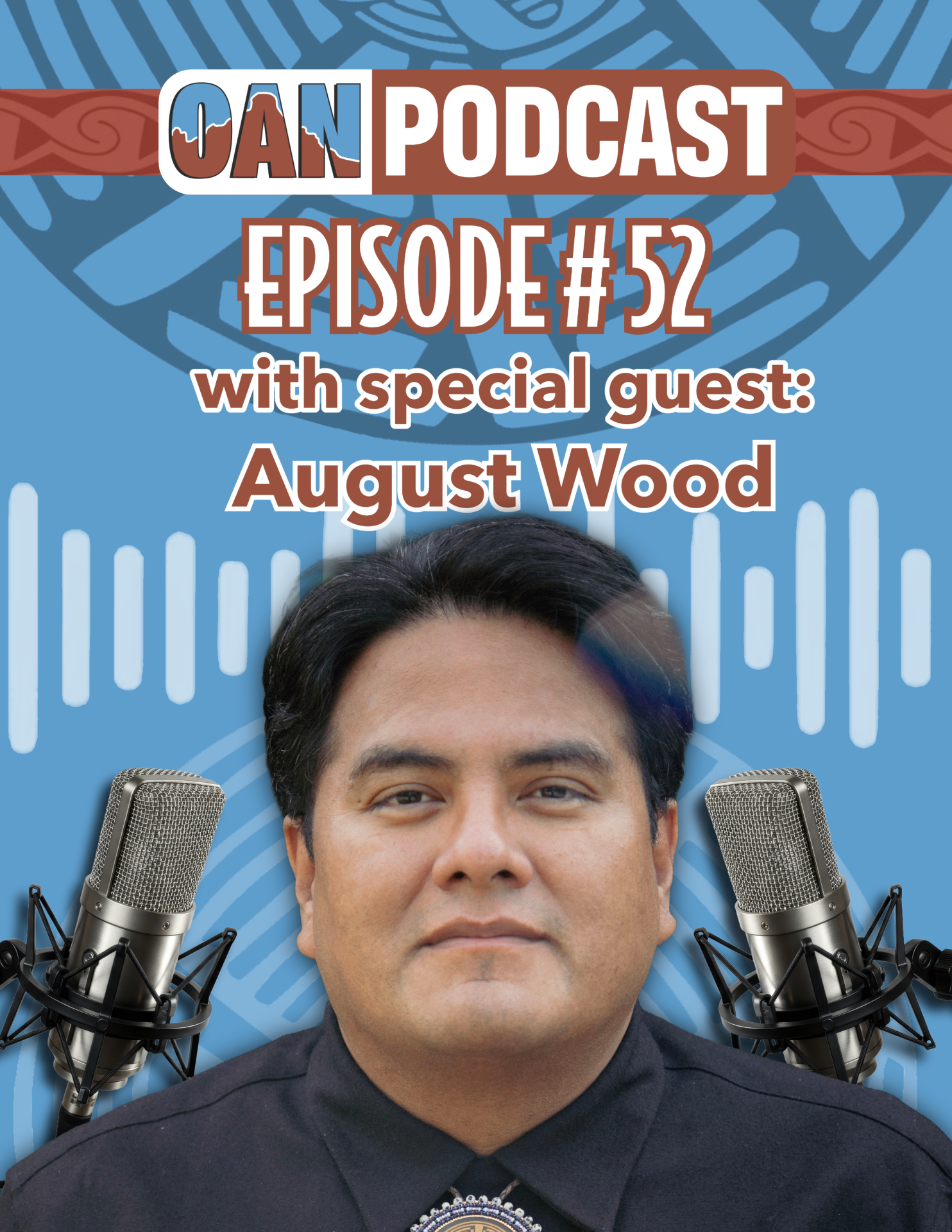 OAN Podcast Episode #52 with special guest: August Wood