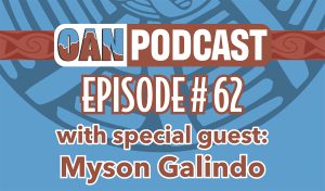 OAN Podcast Episode 62 – Myson Galindo