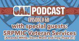 OAN Podcast Episode #68 - SRPMIC Veteran Services